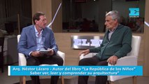 Arq. Néstor Lázaro - autor del libro “La Republica de los Niños” Saber ver, leer y comprender su arquitectura”