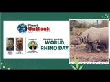 Planet Outlook S02 Ep05 – A Discussion On India's Rhino Conservation Success Story