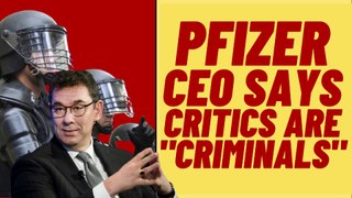 PFIZER CEO Calls People Who Dissent From Narrative 
