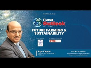 Planet Outlook: Future Farming & Sustainability with Raju Kapoor, FMC India