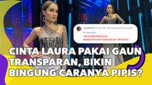 Pakai Gaun Transparan, Cinta Laura Bikin Bingung: Gimana Caranya Pipis?