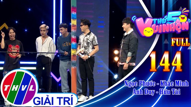 Thứ 5 vui nhộn - Tập 144 FULL: Diễn viên Ngọc Phước - ca sĩ Khắc Minh, ca sĩ Anh Duy - Diễn viên Hữu Tài