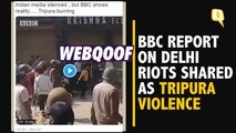 BBC Report on Northeast Delhi Riots Wrongly Shared as ‘Violence in Tripura'