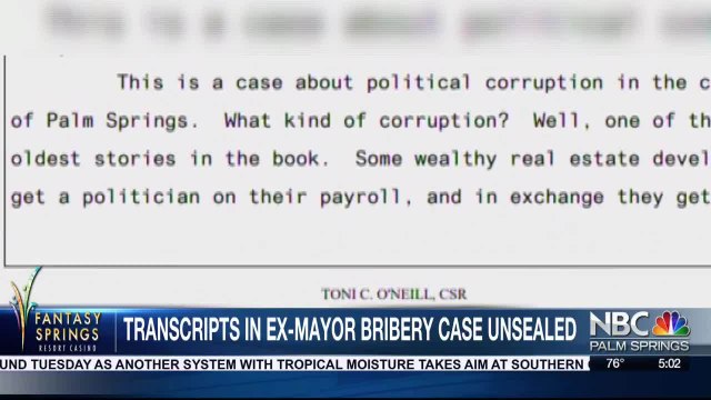 TRANSCRIPTS IN EX-PALM SPRINGS MAYOR BRIBERY CASE UNSEALED