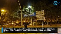 Reaparece en Cataluña la brigada del 'Gitano Solitario' que limpia los pueblos de propaganda separatista