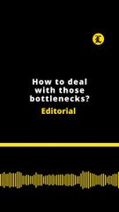 EDITORIAL EN INGLES: How to deal with those bottlenecks?