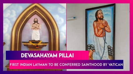 Devasahayam Pillai, First Indian Layman To Be Conferred Sainthood By Vatican In 2022