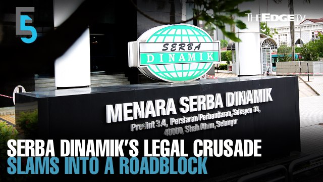 EVENING 5: Serba Dinamik’s legal crusade hits a roadblock