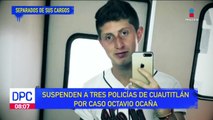 Por caso Octavio Ocaña, suspenden a tres policías de Cuautitlán