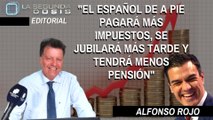 Alfonso Rojo: “El español de a pie pagará más impuestos, se jubilará más tarde y tendrá menos pensión”