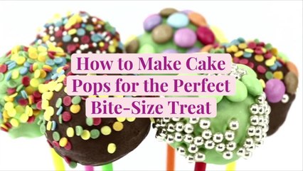 How to Make Cake Pops for the Perfect Bite-Size Treat