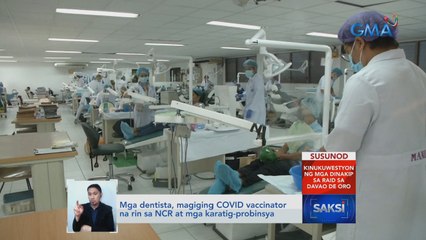 Mga dentista, magiging COVID vaccinator na rin sa NCR at mga karatig probinsya | Saksi