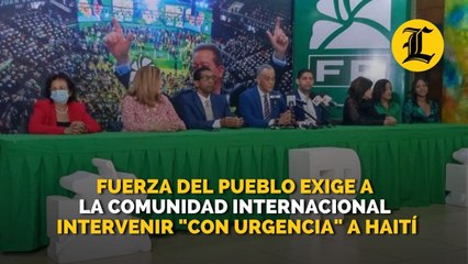 Fuerza del Pueblo exige a la comunidad internacional intervenir con urgencia a Haití