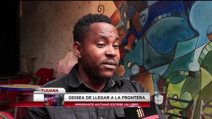 Inmigrante haitiano en Tijuana publica libro sobre su viaje a la frontera