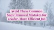 Avoid These Common Snow Removal Mistakes for a Safer, More Efficient Job