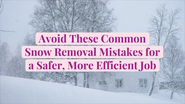 Avoid These Common Snow Removal Mistakes for a Safer, More Efficient Job
