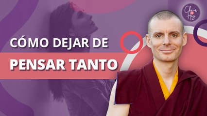 ¿Cómo dejar de pensar tanto?  | How to stop thinking so much? 
