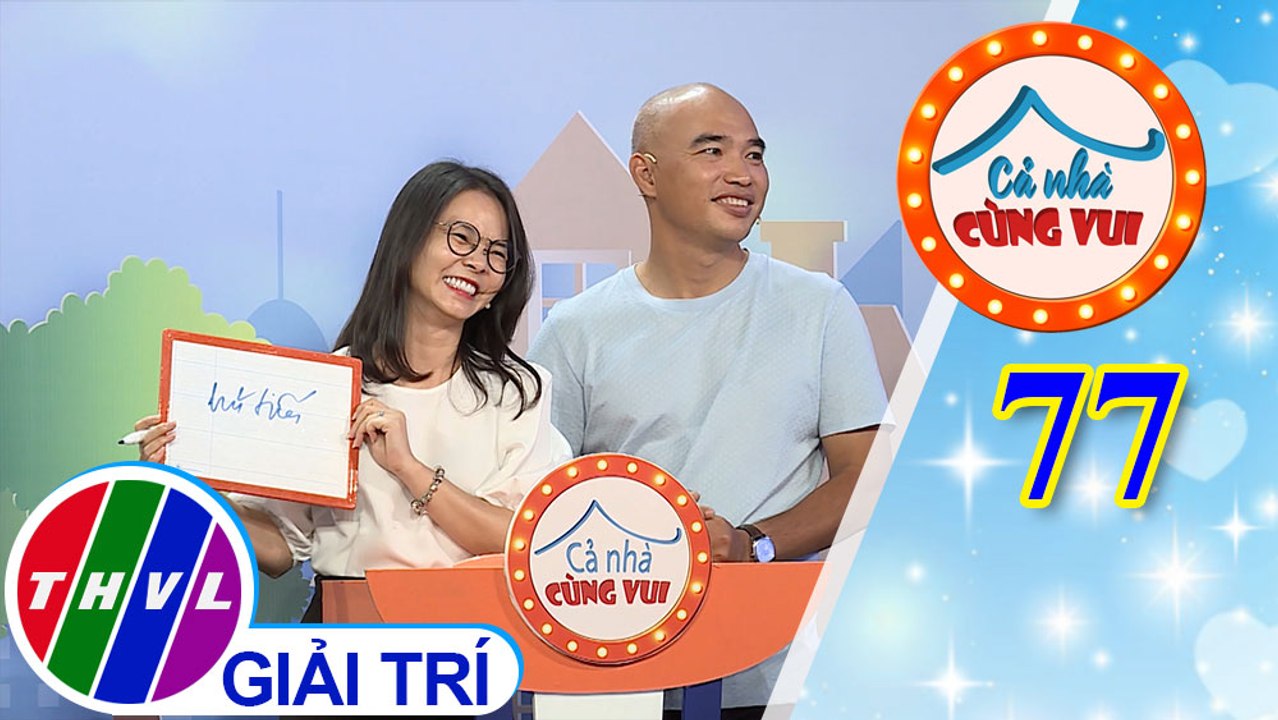 Cả Nhà Cùng Vui - Tập 77 | Vòng 3 - Ai hiểu con hơn