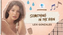 Playlist Lyric Video: “Something In The Rain” by Lexi Gonzales
