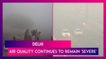 Delhi: Air Quality Continues To Remain 'Severe', CSE Warns Of Long Smog Spell
