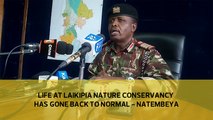 Life at Laikipia Nature Conservancy has gone back to normal - Natembeya