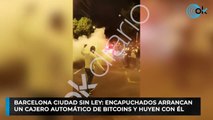 Barcelona ciudad sin ley: encapuchados arrancan  un cajero automático de Bitcoins y huyen con él