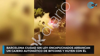 Barcelona ciudad sin ley: encapuchados arrancan  un cajero automático de Bitcoins y huyen con él