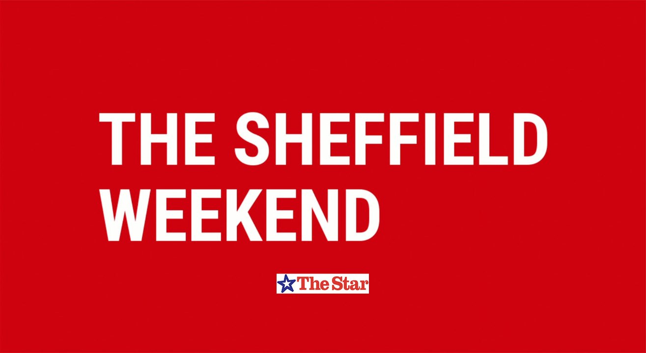 The Sheffield Weekend preview Saturday November 13th 2021