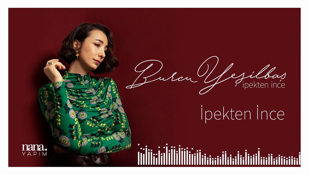 Burcu Yeşilbaş - İpekten İnce (Official Audio)