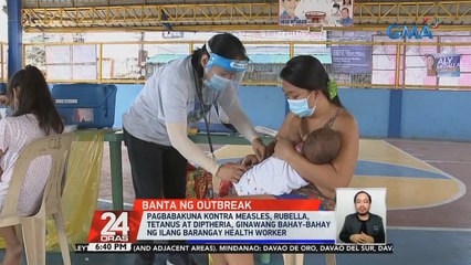 Pagbabakuna kontra measles, rubella, tetanus at diptheria, ginawang bahay-bahay ng ilang barangay health worker | 24 Oras