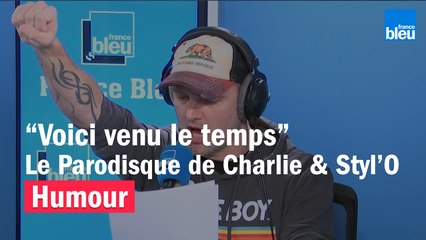"Voici venu le temps", le Parodisque de Charlie & Styl'O