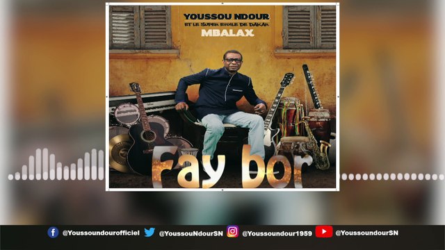 YOUSSOU NDOUR - FAY BOR
