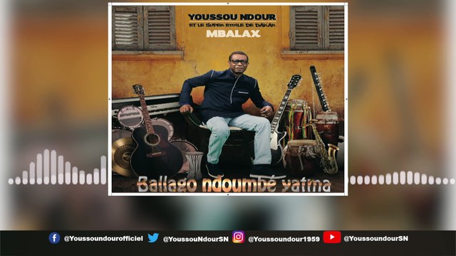 YOUSSOU NDOUR - BALLAGO NDOUMBE YATMA