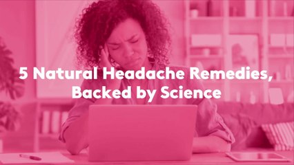 5 Natural Headache Remedies, Backed by Science