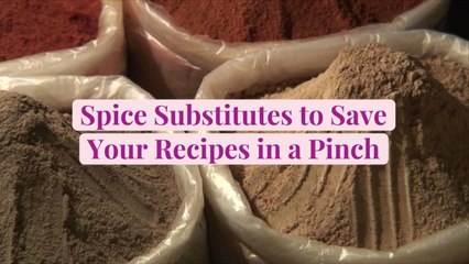 Spice Substitutes to Save Your Recipes in a Pinch