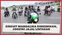 Sirkuit Mandalika Diresmikan, Jokowi Jajal Lintasan