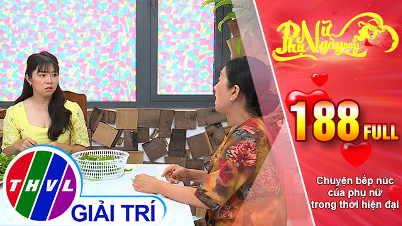 Phụ nữ ngày nay - Tập 188: Chuyện bếp núc của phụ nữ trong thời hiện đại