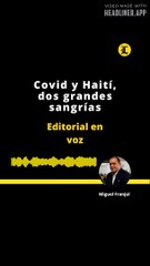 EDITORIAL: Covid y Haití, dos grandes sangrías