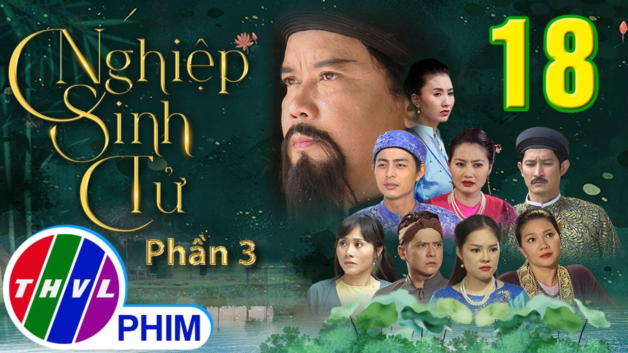 Nghiệp Sinh Tử - Phần 3 | Hoán Đổi Dung Nhan - Tập 18 | PHIM CỔ TRANG VIỆT NAM MỚI HAY NHẤT 2021