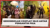 Gerombolan Cosplay Iblis Antar Pengantin Pria, Berasa Nikah Pangeran Demit