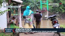 Jembatan Putus Disapu Banjir Bandang