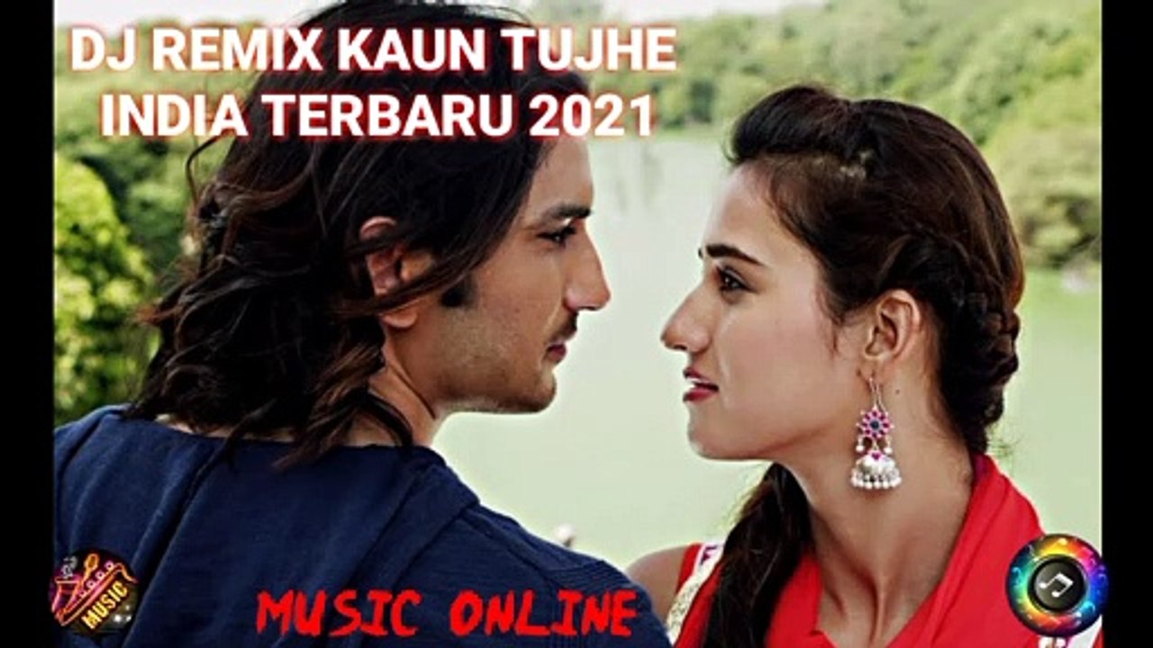 Kaun_Tujhe == DJ REMIX INDIA 2021