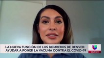 La nueva función de los Bomberos de Denver: ayudar a poner la vacuna contra el Covid-19