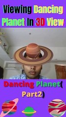 Viewing Dancing Planet (Part 2) In 3D View