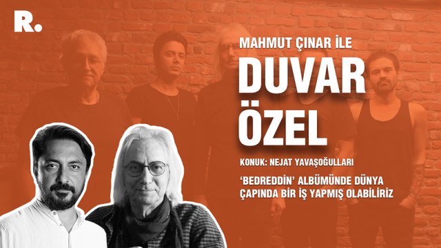 Duvar Özel… Nejat Yavaşoğulları: ‘Bedreddin’ albümünde dünya çapında bir iş yapmış olabiliriz.