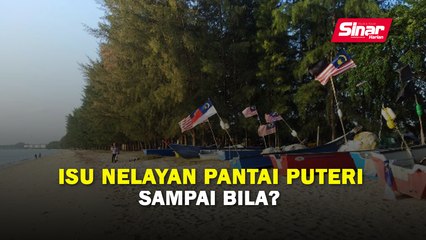 Isu nelayan Pantai Puteri sampai bila?