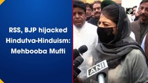 RSS, BJP hijacked Hindutva, Hinduism: Mehbooba Mufti