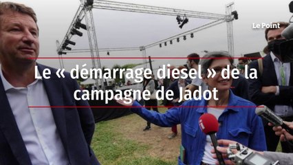 Le démarrage diesel de la campagne de Jadot