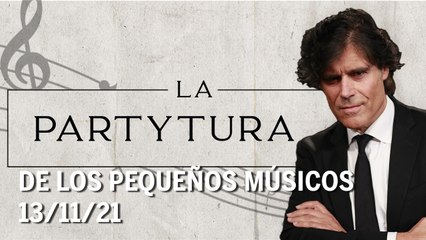 La Partytura de los pequeños músicos | 13/11/21 | Programa Completo
