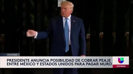 Trump cobrará peaje para que México pague el muro